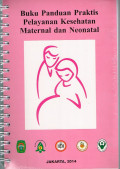 Buku Panduan Praktis Pelayanan Kesehatan Maternatal dan Neonatal