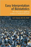 Easy Interpretation of Biostatistics The Vital Link to Applying Evidence in Medical Decisions