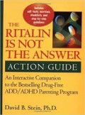 The Ritalin Is Not The Answer Action Guide ( An Interactive Companion To The Bestselling Drug-Free ADD/ADHD Parenting Program)