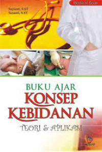 Buku Ajar Konsep Kebidanan Teori & Aplikasi