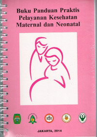 Buku Panduan Praktis Pelayanan Kesehatan Maternatal dan Neonatal