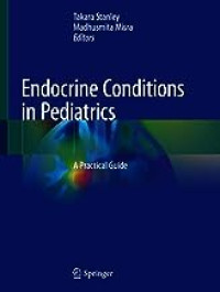 Endocrine Conditions in Pediatrics; A Practical Guide