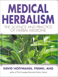 Medical herbalism: the science and practice of herbal medicine