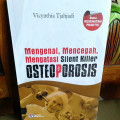 Mengenal, mencegah, mengatasi silent killer osteoporosis