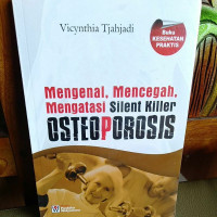 Mengenal, mencegah, mengatasi silent killer osteoporosis