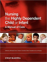 Nursing the highly dependent child or infant , A manual of care