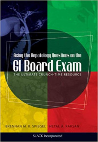 Acing the Hepatology Questions on the GI Board Exam the Ultimate Crunch-Time Resource
