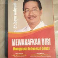 Mewakafkan Diri Menggapai Indonesia Sehat