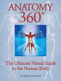 Anatomy 360 The Ultimate Visual Guide to the Human Body