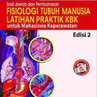 Soal Jawab dan Pembahasan Fisiologi Tubuh Manusia Latihan Praktik KBK untuk Manusia Keperawatan Edisi 2