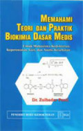 Memahami Teori dan Praktik Biokimia Dasar Medis; Untuk Mahasiswa Kedokteran, Keperawatan, Gizi dan Analisis Kesehatan