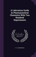 A Laboratory Guide in Pharmaceutical Chemistry with Two Hundred Experiments