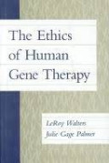 The Ethics of Human Gene Therapy